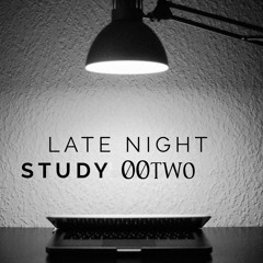 Late Night Study: 00two