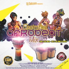 DJ DOTCOM_PRESENTS_ELECTROFIED_AFROBEATS_MIX_VOL.3 (OCTOBER - 2017) {ULTIMATE SERIES}