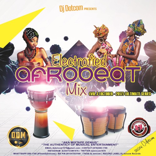 DJ DOTCOM_PRESENTS_ELECTROFIED_AFROBEATS_MIX_VOL.3 (OCTOBER - 2017) {ULTIMATE SERIES}