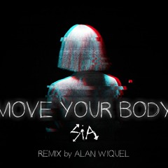 Move Your Body - Sia (Alan Wiquel Remix)