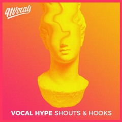 Vocal Hype - Shouts & Hooks | Royalty Free Vocal Samples