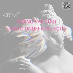 ATOM™ - Riding The Void (HIATO UNOFFICIAL EDIT) (FREE DOWNLOAD)