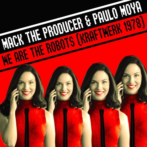 Stream Mack The Producer & Paulo Moya - We Are The Robots (Kraftwerk 1978)  by Paulo Moya | Listen online for free on SoundCloud