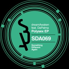 [SDA069] DreamAwaken feat. DaPalma - Polysex (Switchbox Remix) [SC Edit]