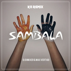 DJ DimixeR feat. MaxVertigo - Sambala (K11 Remix)
