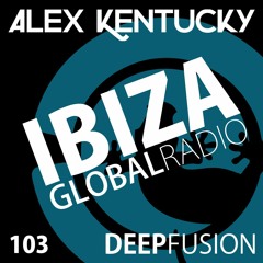 103.DEEPFUSION @ IBIZAGLOBALRADIO (Alex Kentucky) 10/10/17