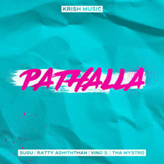 Pathalla Ft. SUGU Ratty Adhiththan Vino S.  Tha Mystro