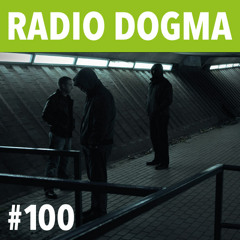 Radio Dogma #100