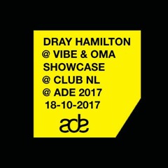 Dray Hamilton @ VIBE & OMA Showcase @ Club NL @ ADE 2017