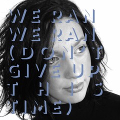 We Ran, We Ran (Don't Give Up This Time) - Barbara D'Agostino + Michael Forrest