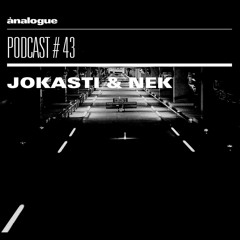 Analogue Podcast #043 | JOKASTI & NEK
