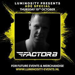 Factor B @ Luminosity ADE Special 19-10-2017
