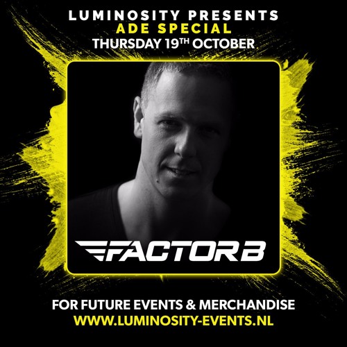 Factor B @ Luminosity ADE Special 19-10-2017