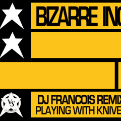 Bizarre inc - Playing with knives (DJ Francois 2017 remix)
