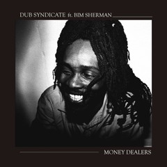 Dub Syndicate ft. Bim Sherman - Money Dealers