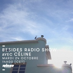 Besides Radio Show w. Céline - Rinse.Fr - October 2017