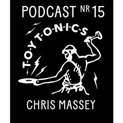 TOY TONICS PODCAST NR 15 - Chris Massey