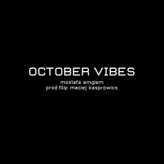 October Vibes (Mostafa Emgiem - prod.Filip Maciej Kasprowics)