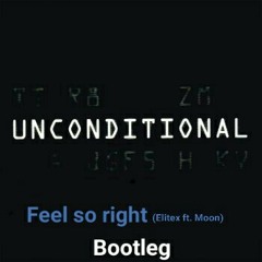 Unconditional-Feel So Right (Elitex bootleg ft. Moon).mp3