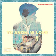 To Anon With Love (Studio Version)