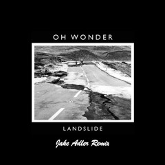 Oh Wonder- Landslide (Jake Adler Remix)