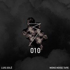 MONO.NOISE.TAPE 010 by Luis Solé