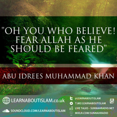 "Oh You Who Believe! Fear Allaah As He Should Be Feared"| Abu Idrees Muhammad|Islam Teeside