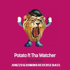 Potato Ft The Watcher - Beast Mode (Jonzzo & Domin8 Reverse Bass)