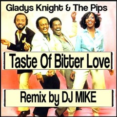 Gladys Knight & The Pips - Taste Of Bitter Love (Remix By DJ MIKE )