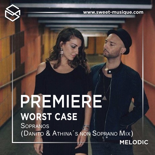 PREMIERE : Worst Case - Sopranos (Danito & Athina´s non Soprano Mix) [Time Has Changed]