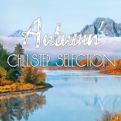 Autumn | Chillstep Selection #37
