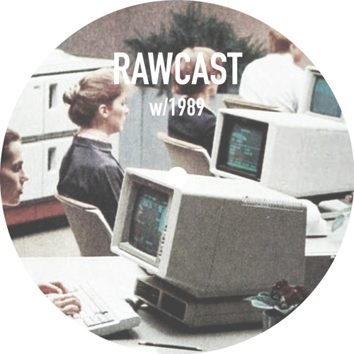 RAWCAST w/1989