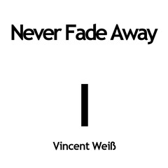 Never Fade Away (Free Download) (Final Version)