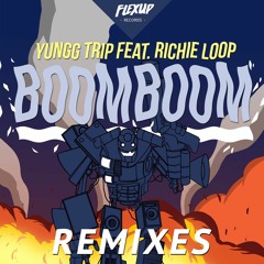 Yungg Trip Feat. Richie Loop – Boom Boom (Grafta Remix)