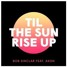 Til The Sun Rise Up (Kuhry Remix)