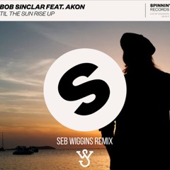 Bob Sinclar Feat. Akon – Til The Sun Rise Up ( Seb Wiggins Remix )