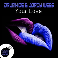 Drumhide & Jordy Wess - Your Love [FREE DOWNLOAD]