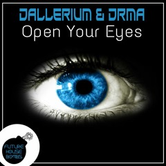 Dallerium & DRMA - Open Your Eyes [FREE DOWNLOAD]