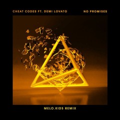 Cheat Codes Feat. Demi Levato - No Promises (Melo.Kids Remix) [FREE DOWNLOAD]