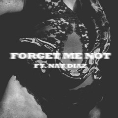 FORGET ME NOT (feat. Nat Diaz)