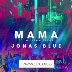 Jonas Blue - Mama (Crazywell Bootleg)