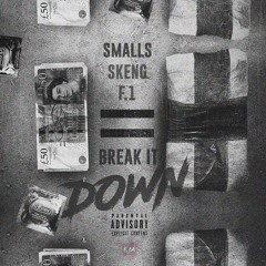 Break It Down - Smalls Ft. Skeng & F.1