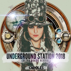 Caroles - Underground Station 2018 (Ultra Brasil Revival)
