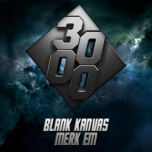 Blank Kanvas - Merk 'Em by 3000 BASS | Free Listening on SoundCloud