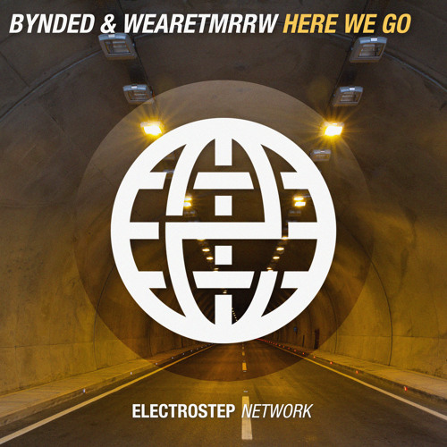 Bynded & WEARETMRRW - Here We Go [Electrostep Network EXCLUSIVE]