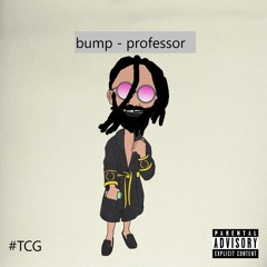 bump ~ professor (UNOFFICIAL SINGLE) PROD. illmind
