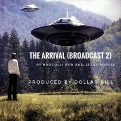 The Arrival (Broadcast 2) by Deep State Produced by Dollar Bill