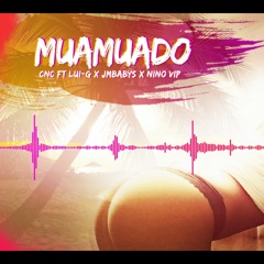 MUAMUAHDO - Cnc Ft. Lui G,JM Babys,Nino Vip