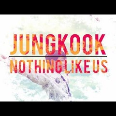 Nothing Like Us By BTS Jungkook
