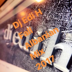 Dj Edi H - Fall Albanian Mix 2017